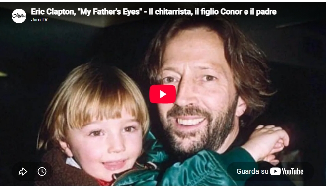 Eric Clapton e la perdita del figlio, ma anche del padre mai frequentato